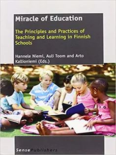 Miracle of Education: The Principles and Practices of Teaching and Learning in Finnish Schools