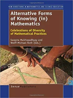 Alternative Forms of Knowing (In) Mathematics: Celebrations of Diversity of Mathematical Practices
