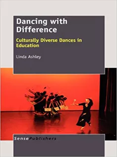 Dancing with Difference: Culturally Diverse Dances in Education