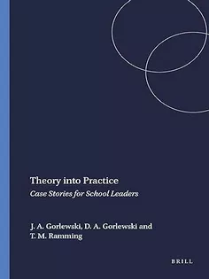 Theory Into Practice: Case Stories for School Leaders