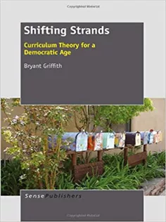 Shifting Strands: Curriculum Theory for A Democratic Age