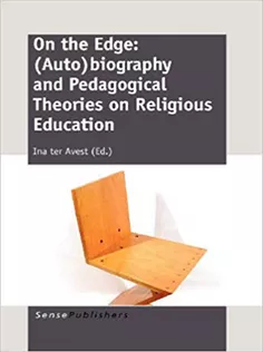On the Edge: (Auto)biography and Pedagogical Theories on Religious Education