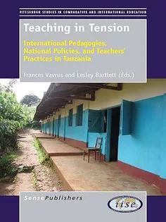 Teaching in Tension: International Pedagogies, National Policies, and Teachers Practices in Tanzania
