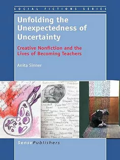 Unfolding the Unexpectedness of Uncertainty: Creative Nonfiction and the Lives of Becoming Teachers
