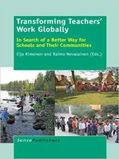 Transforming Teachers Work Globally: In Search of A Better Way for Schools and Their Communities