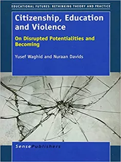 Citizenship, Education and Violence: On Disrupted Potentialities and Becoming