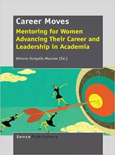 9789462094840 Career Moves: Mentoring for Women Advancing Their Career and Leadership in Academia