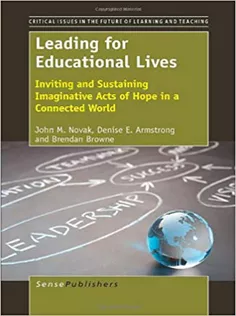 9789462095526 Leading For Educational Lives: Inviting and Sustaining Imaginative Acts of Hope in A Connected World