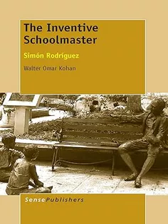 The Inventive Schoolmaster: Simón Rodríguez