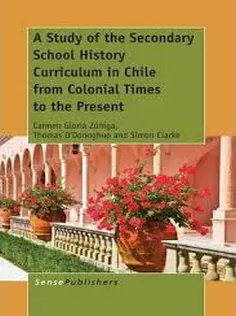 9789462099241 A Study of the Secondary School History Curriculum in Chile from Colonial Times to the Present