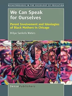We Can Speak for Ourselves: Parent Involvement and Ideologies of Black Mothers in Chicago