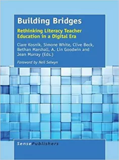 Building Bridges: Rethinking Literacy Teacher Education in A Digital Era