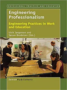 Engineering Professionalism: Engineering Practices in Work and Education