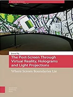 9789463723541 The Post-Screen Through Virtual Reality, Holograms and Light Projections