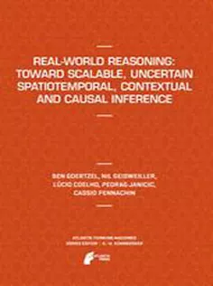Real-World Reasoning: Toward Scalable, Uncertain Spatiotemporal, Contextual and Causal Inference