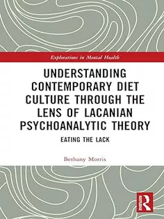 Understanding Contemporary Diet Culture Through the Lens of Lacanian Psychoanalytic Theory