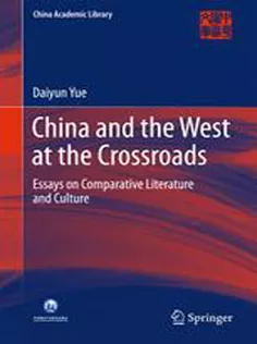 9789811011146 China and the West at the Crossroads: Essays on Comparative Literature and Culture