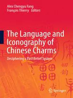 9789811017919 The Language and Iconography of Chinese Charms: Deciphering A Past Belief System