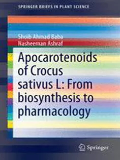 9789811018985 Apocarotenoids of Crocus Sativus L: From Biosynthesis to Pharmacology