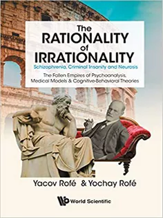 The Rationality of Irrationality:Schizophrenia, Criminal Insanity and Neurosis
