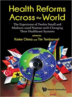 Health Reforms Across the World:The Experience of Twelve Small and Medium-sized Nations with Changing Their Healthcare S