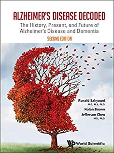 Alzheimer’s Disease Decoded: The History, Present