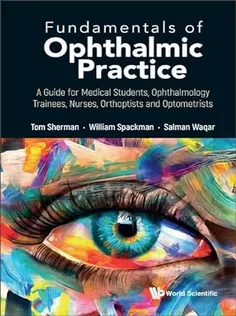 Fundamentals of Ophthalmic Practice: A Guide for Medical Students, Ophthalmology Trainees, Nurses, Orthoptists and Optom