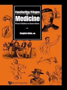 Fascinating Fringes of Medicine: From Oddities to Innovations