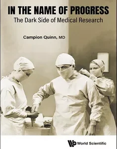 In the Name of Progress: The Dark Side of Medical Research
