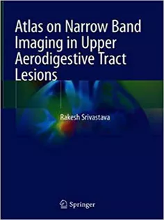 Atlas on Narrow Band Imaging in Upper Aerodigestive Tract Lesions