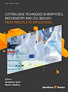 Cutting Edge Techniques in Biophysics, Biochemistry and Cell Biology