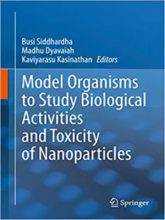 Model Organisms to Study Biological Activities and Toxicity of Nanoparticles