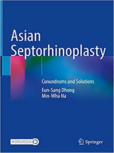 Asian Septorhinoplasty: Conundrums and Solutions