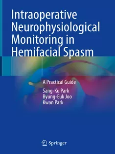 9789811613265 Intraoperative Neurophysiological Monitoring in Hemifacial Spasm