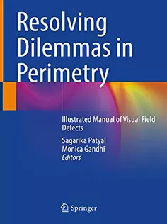 Resolving Dilemmas in Perimetry: Illustrated Manual of Visual Field Defects