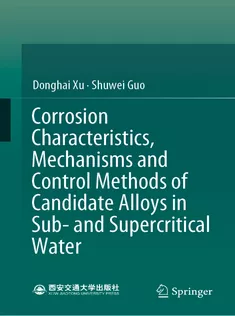 9789811655258 Corrosion Characteristics, Mechanisms and Control Methods of Candidate Alloys in Sub and Supercriti