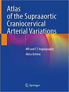 9789811668036 Atlas of the Supraaortic Craniocervical Arterial Variations