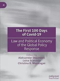 The First 100 Days of Covid-19: Law and Political Economy of the Global Policy Response