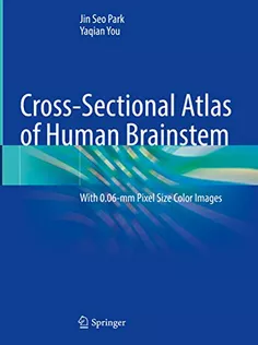 9789811995187 Cross-Sectional Atlas of Human Brainstem: With 0.06-Mm Pixel Size Color Images