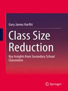 9789812875631 Class Size Reduction: Key Insights from Secondary School Classrooms