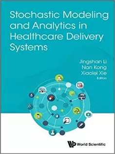 Stochastic Modeling and Analytics in Healthcare Delivery Systems