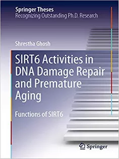 9789813292666 SIRT6 Activities in DNA Damage Repair and Premature Aging