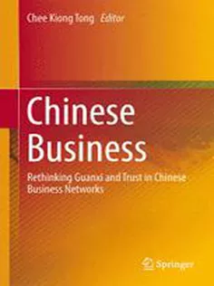Chinese Business: Rethinking Guanxi and Trust in Chinese Business Networks