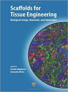 9789814463201 Scaffolds for Tissue Engineering: Biological Design, Materials, and Fabrication
