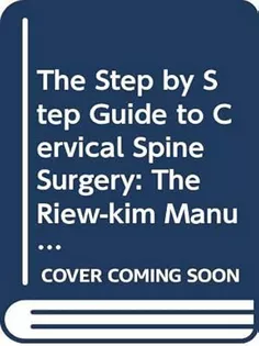 Step By Step Guide To Cervical Spine Surgery, The