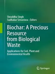 Biochar: A Precious Resource from Biological Waste