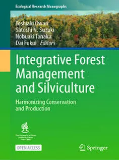 Integrative Forest Management and Silviculture Harmonizing Conservation and Production