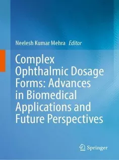 Complex Ophthalmic Dosage Forms: Advances in Biomedical Applications and Future Perspectives