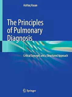 The Principles of Pulmonary Diagnosis: Critical Concepts and A Structured Approach