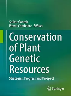 Conservation of Plant Genetic Resources Strategies, Progress and Prospect
